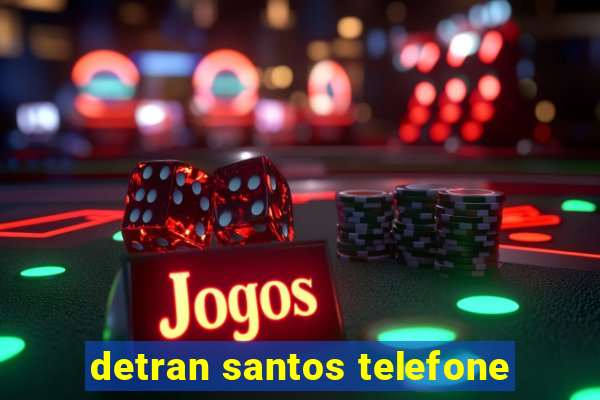 detran santos telefone